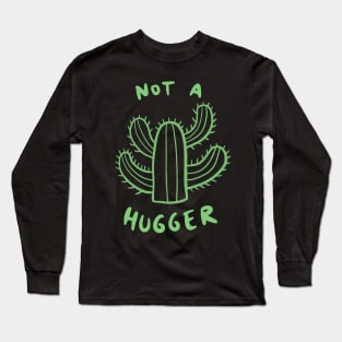 Not A Hugger Cactus Long Sleeve T-Shirt